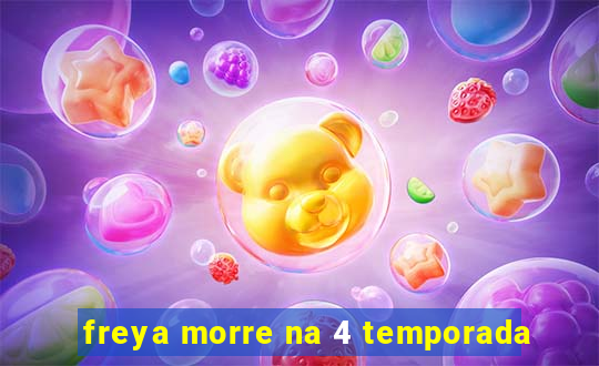 freya morre na 4 temporada